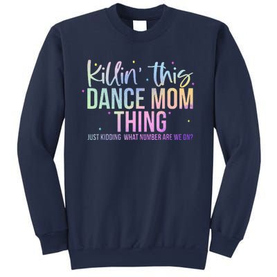 Killin This Dance Mom Thing Funny Dance Mom MotherS Day Sweatshirt