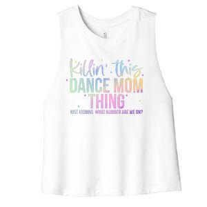 Killin This Dance Mom Thing Funny Dance Mom MotherS Day Women's Racerback Cropped Tank