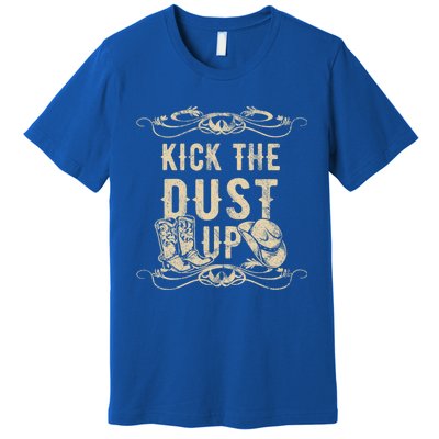 Kick The Dust Up Cow Cow Western Great Gift Premium T-Shirt