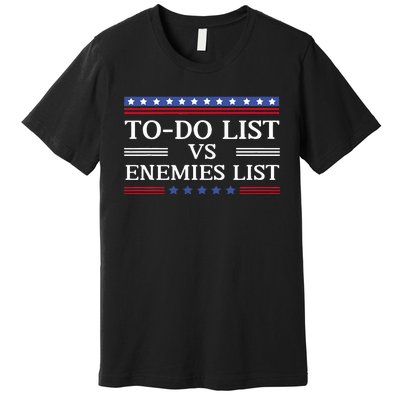 Kamala To Do List Vs Trump Enemies List Premium T-Shirt