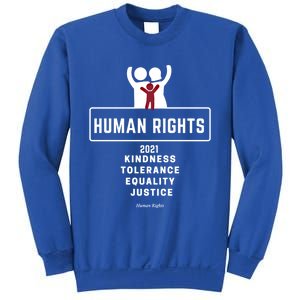 Kindness Tolerance Equality Justice Hu Rights Gift Sweatshirt