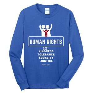 Kindness Tolerance Equality Justice Hu Rights Gift Tall Long Sleeve T-Shirt