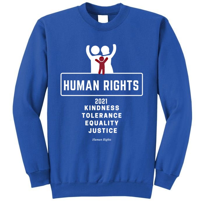 Kindness Tolerance Equality Justice Hu Rights Gift Tall Sweatshirt