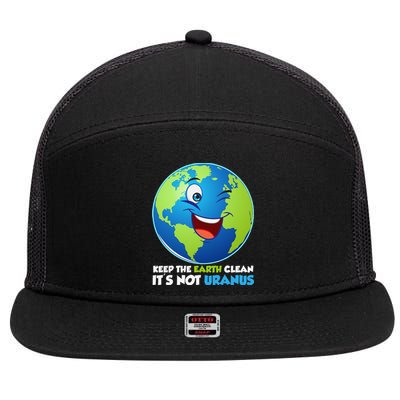 Keep The Earth Clean It's Not Uranus Cute Earth Day 7 Panel Mesh Trucker Snapback Hat