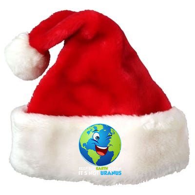 Keep The Earth Clean It's Not Uranus Cute Earth Day Premium Christmas Santa Hat