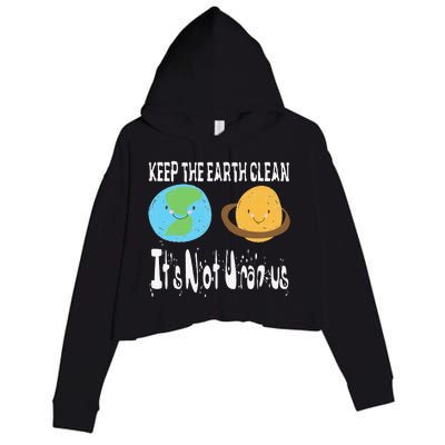 Keep The Earth Clean It's Not Uranus Earth Days Crop Fleece Hoodie