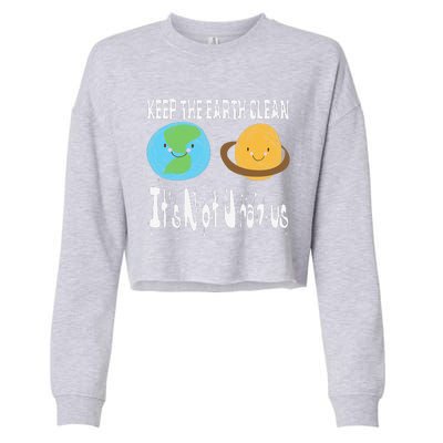 Keep The Earth Clean It's Not Uranus Earth Days Cropped Pullover Crew