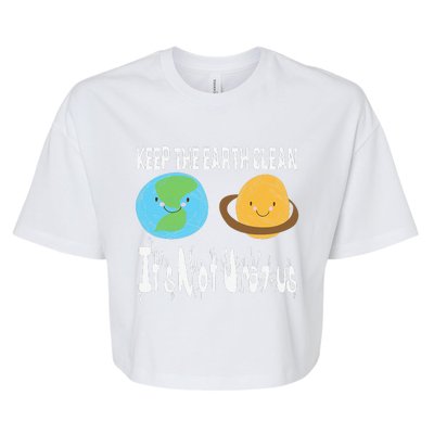 Keep The Earth Clean It's Not Uranus Earth Days Bella+Canvas Jersey Crop Tee