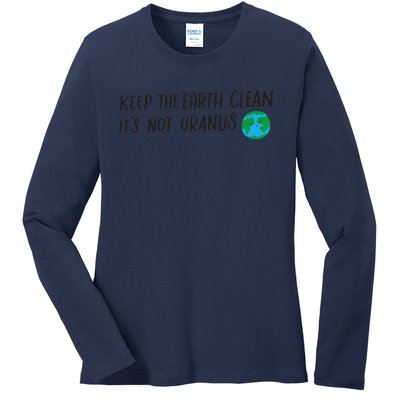 Keep The Earth Clean It's Not Uranuss Funny For Gift Ladies Long Sleeve Shirt