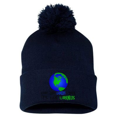 Keep The Earth Clean, It's Not Uranus! Earth Day Pom Pom 12in Knit Beanie