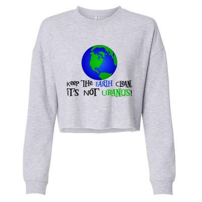 Keep The Earth Clean, It's Not Uranus! Earth Day Cropped Pullover Crew