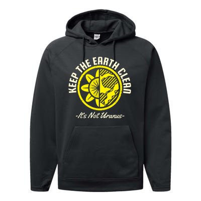 Keep The Earth Clean Its Not Uranus Performance Fleece Hoodie