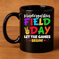Kindergarten Teacher Field Day 2025 Let The Games Begin 11oz C Handle Ceramic Mug