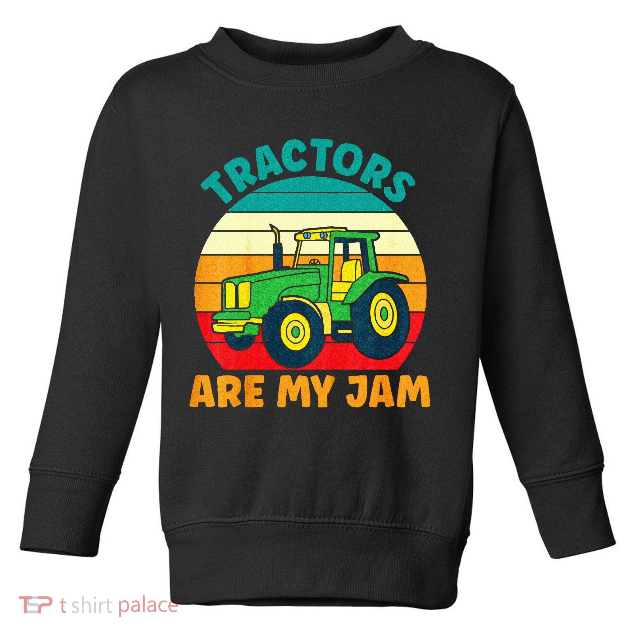 Kids Tractor Funny Boy Tractors Are My Jam Toddler Sweatshirt