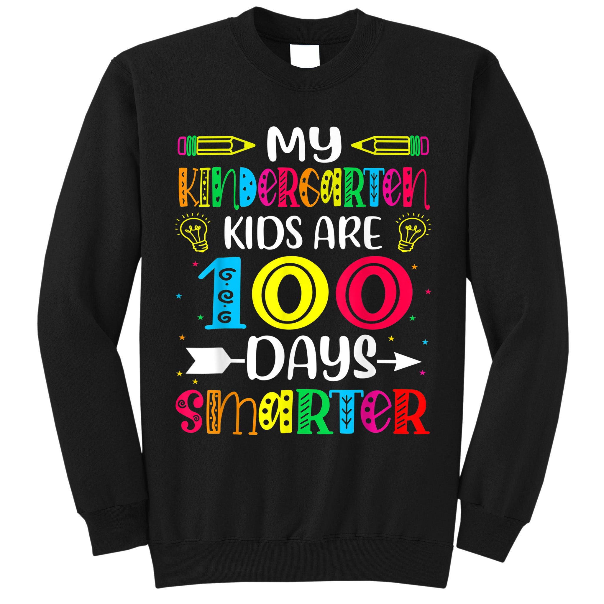 Kindergarten Teacher Gift 100 Days Smarter 100th Day Of School Tall Sweatshirt
