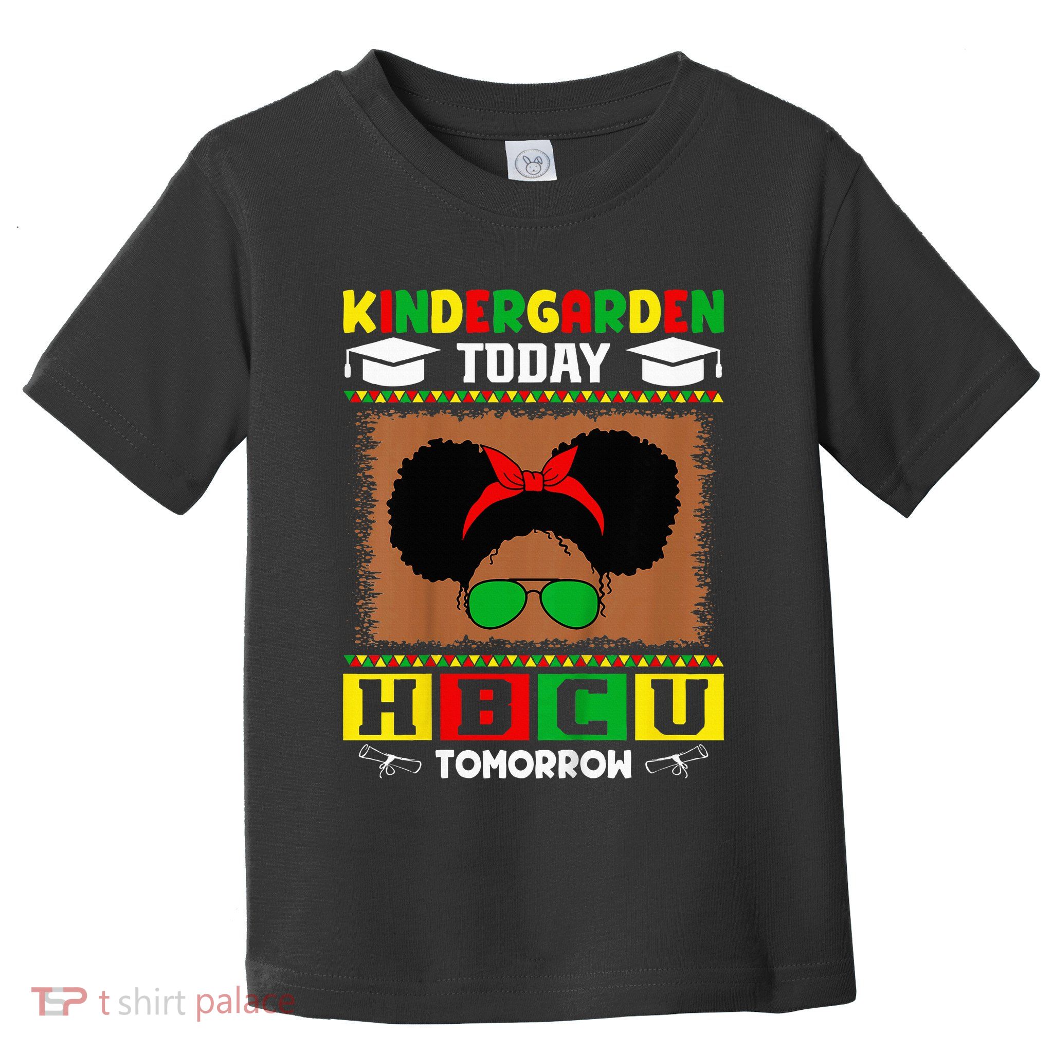 Kindergarten Today Hbcu Tomorrow Future Hbcu Grad Toddler T-Shirt