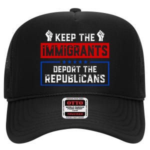 Keep The Immigrants Deport The Republicans High Crown Mesh Back Trucker Hat