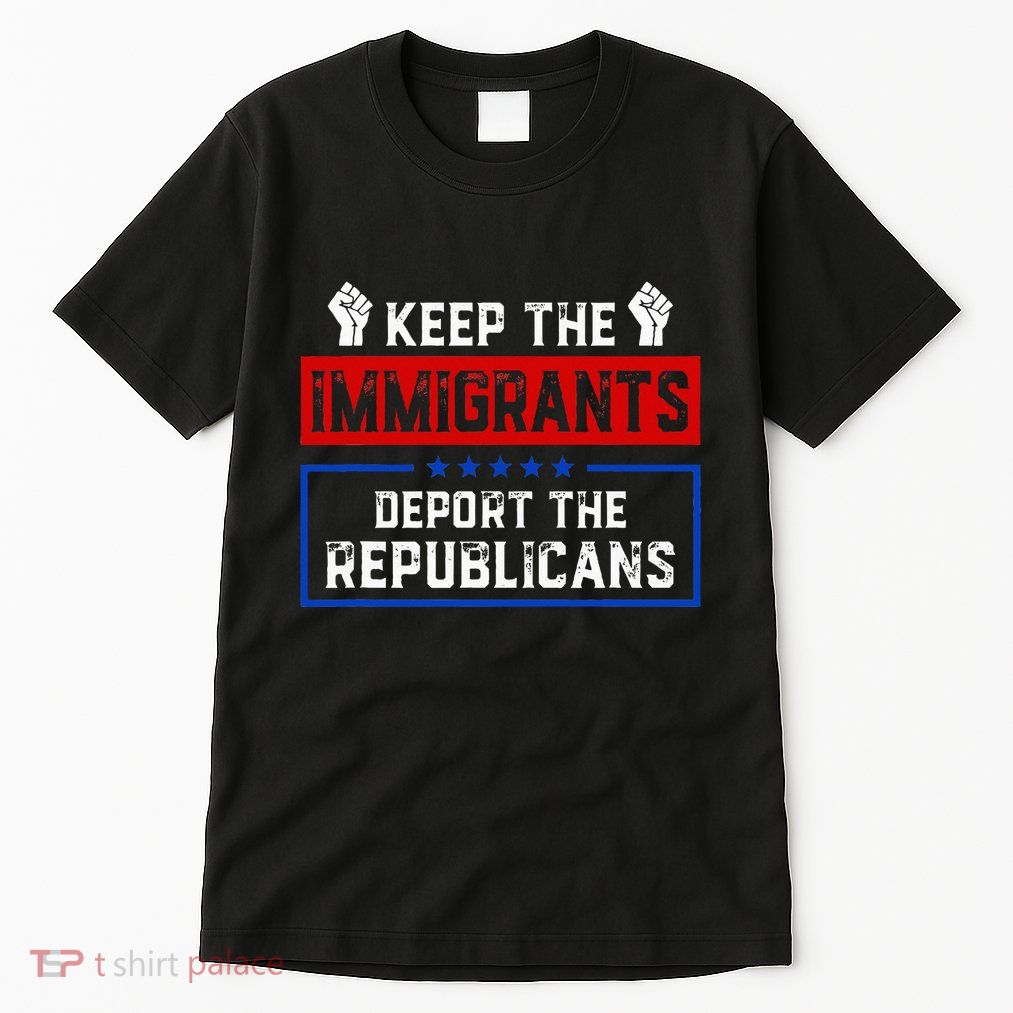 Keep The Immigrants Deport The Republicans Tall T-Shirt