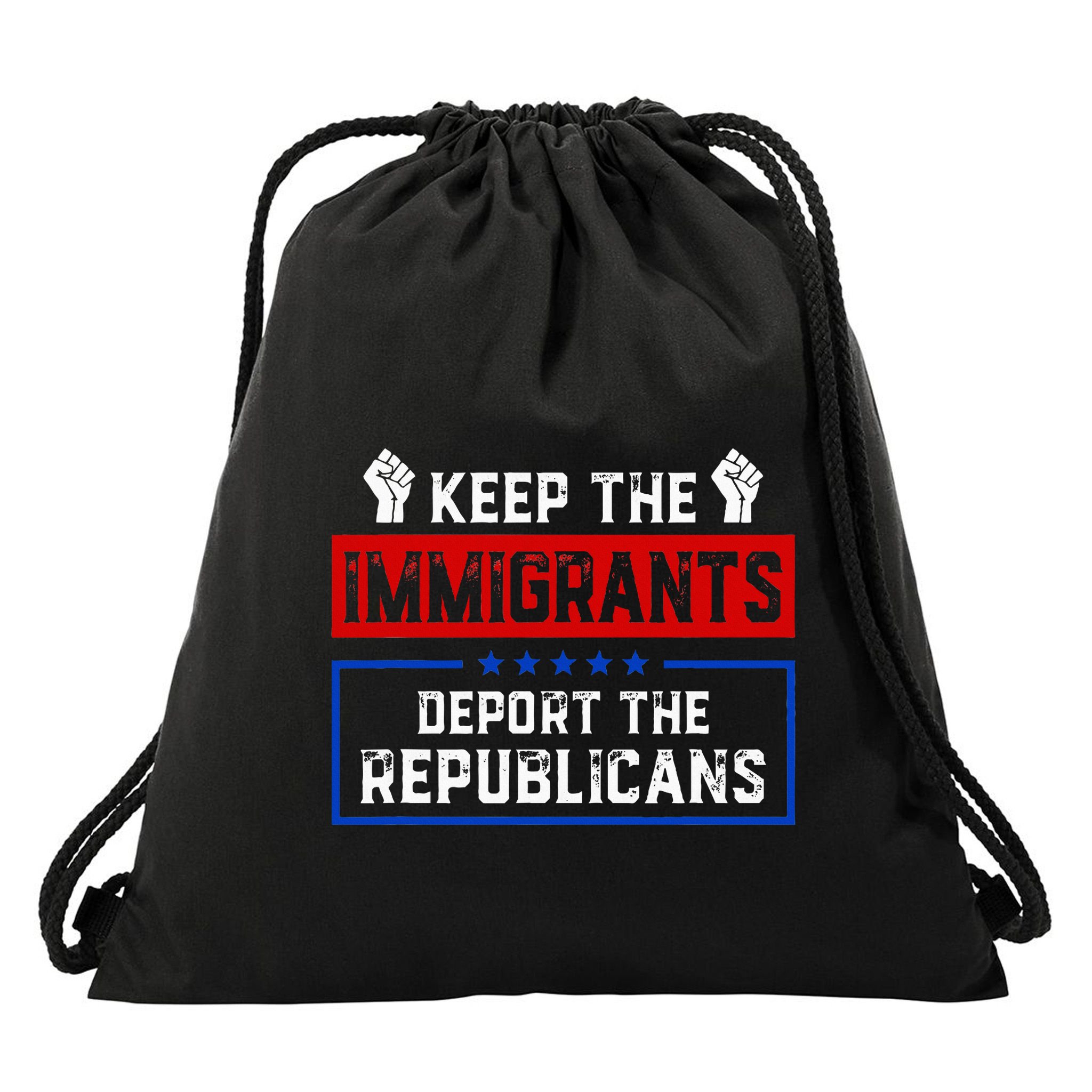 Keep The Immigrants Deport The Republicans Drawstring Bag