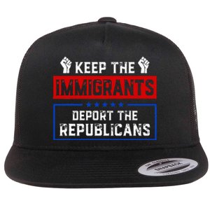 Keep The Immigrants Deport The Republicans Flat Bill Trucker Hat