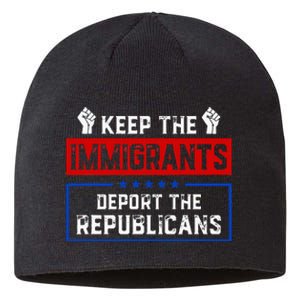 Keep The Immigrants Deport The Republicans Sustainable Beanie