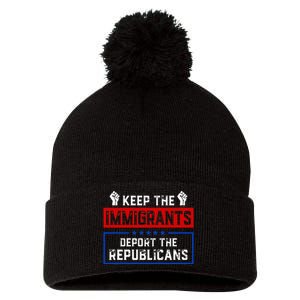 Keep The Immigrants Deport The Republicans Pom Pom 12in Knit Beanie