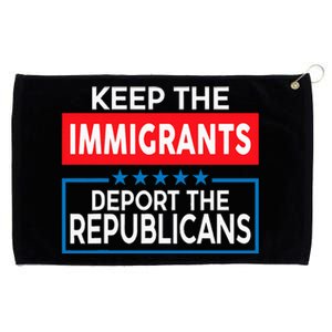 Keep The Immigrants Deport The Republicans Grommeted Golf Towel