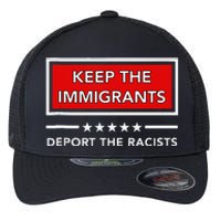 Keep The Immigrants Deport The Racists Flexfit Unipanel Trucker Cap