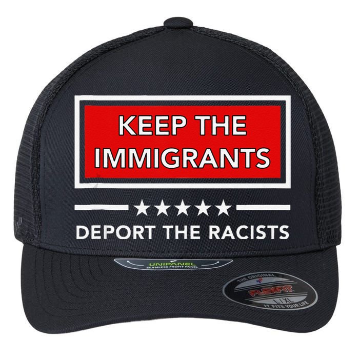 Keep The Immigrants Deport The Racists Flexfit Unipanel Trucker Cap