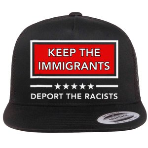 Keep The Immigrants Deport The Racists Flat Bill Trucker Hat