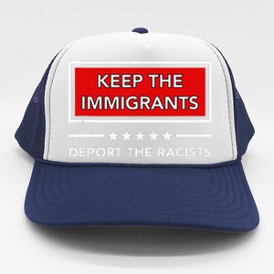 Keep The Immigrants Deport The Racists Trucker Hat