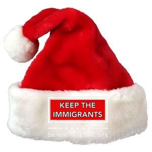 Keep The Immigrants Deport The Racists Premium Christmas Santa Hat