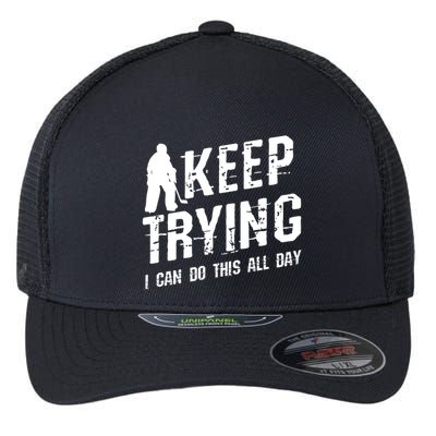 Keep Trying I Can Do This All Day For A Goalie Ice Hockey Meaningful Gift Flexfit Unipanel Trucker Cap