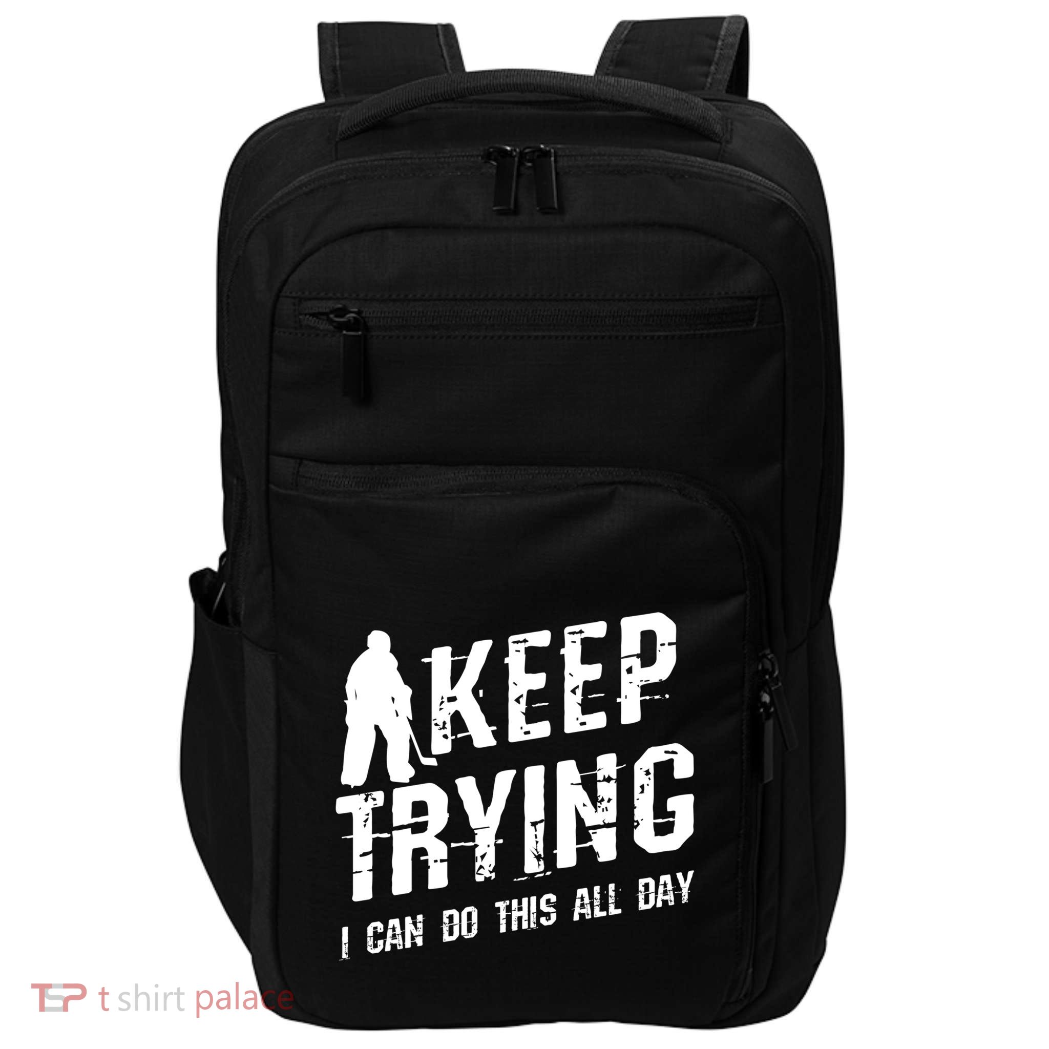 Keep Trying I Can Do This All Day For A Goalie Ice Hockey Meaningful Gift Impact Tech Backpack