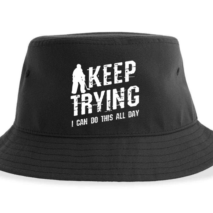 Keep Trying I Can Do This All Day For A Goalie Ice Hockey Meaningful Gift Sustainable Bucket Hat