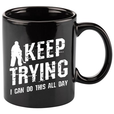 Keep Trying I Can Do This All Day For A Goalie Ice Hockey Meaningful Gift 11oz C Handle Ceramic Mug