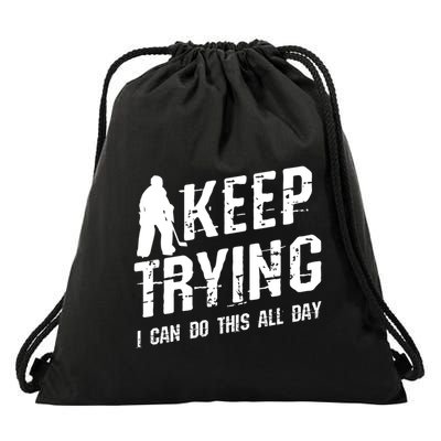 Keep Trying I Can Do This All Day For A Goalie Ice Hockey Meaningful Gift Drawstring Bag