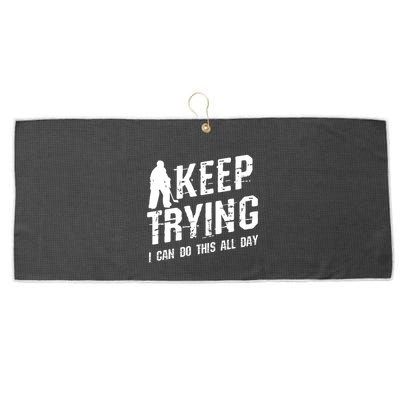 Keep Trying I Can Do This All Day For A Goalie Ice Hockey Meaningful Gift Large Microfiber Waffle Golf Towel