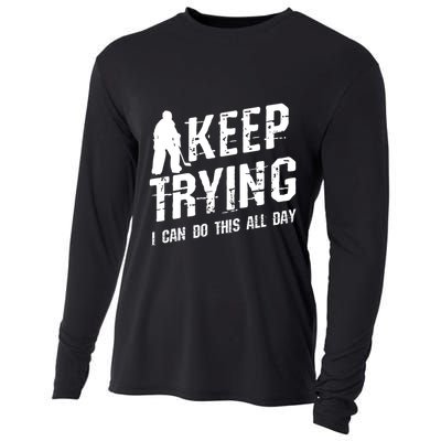 Keep Trying I Can Do This All Day For A Goalie Ice Hockey Meaningful Gift Cooling Performance Long Sleeve Crew