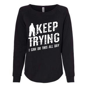 Keep Trying I Can Do This All Day For A Goalie Ice Hockey Meaningful Gift Womens California Wash Sweatshirt