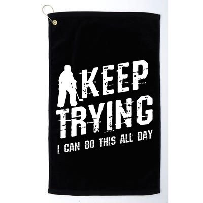 Keep Trying I Can Do This All Day For A Goalie Ice Hockey Meaningful Gift Golf Towel