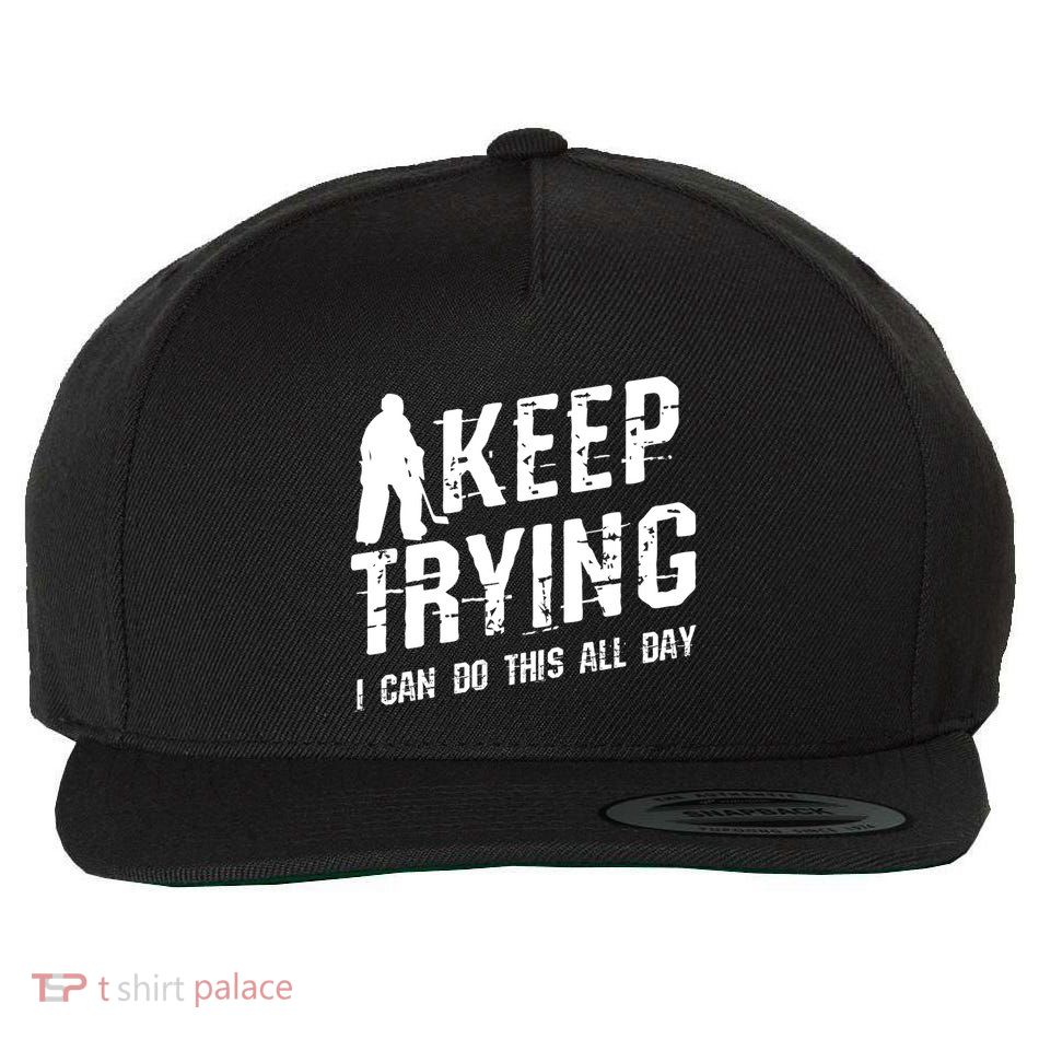 Keep Trying I Can Do This All Day For A Goalie Ice Hockey Meaningful Gift Wool Snapback Cap