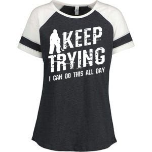 Keep Trying I Can Do This All Day For A Goalie Ice Hockey Meaningful Gift Enza Ladies Jersey Colorblock Tee