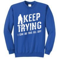 Keep Trying I Can Do This All Day For A Goalie Ice Hockey Meaningful Gift Sweatshirt