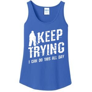 Keep Trying I Can Do This All Day For A Goalie Ice Hockey Meaningful Gift Ladies Essential Tank