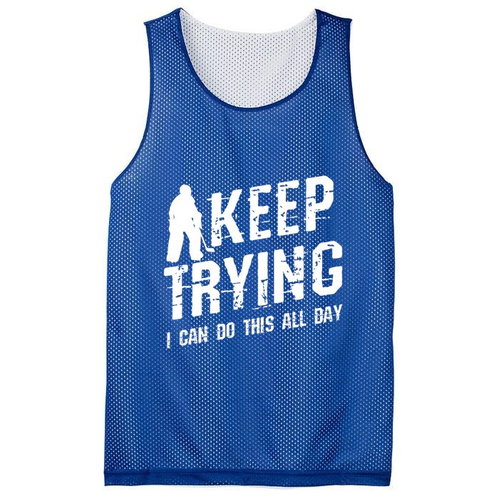 Keep Trying I Can Do This All Day For A Goalie Ice Hockey Meaningful Gift Mesh Reversible Basketball Jersey Tank