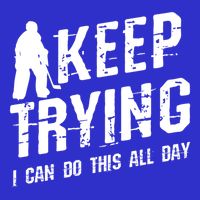 Keep Trying I Can Do This All Day For A Goalie Ice Hockey Meaningful Gift Mesh Reversible Basketball Jersey Tank