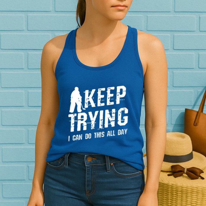 Keep Trying I Can Do This All Day For A Goalie Ice Hockey Meaningful Gift Womens Tank Top