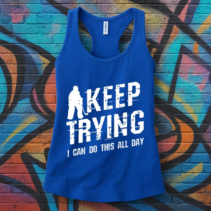 Keep Trying I Can Do This All Day For A Goalie Ice Hockey Meaningful Gift Womens Tank Top