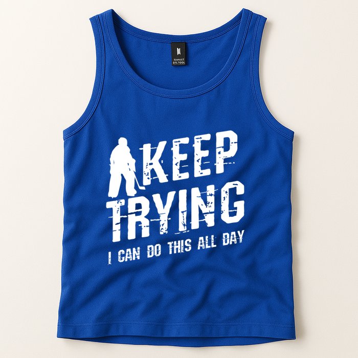 Keep Trying I Can Do This All Day For A Goalie Ice Hockey Meaningful Gift Tank Top